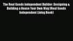 Read The Real Goods Independent Builder: Designing & Building a House Your Own Way (Real Goods