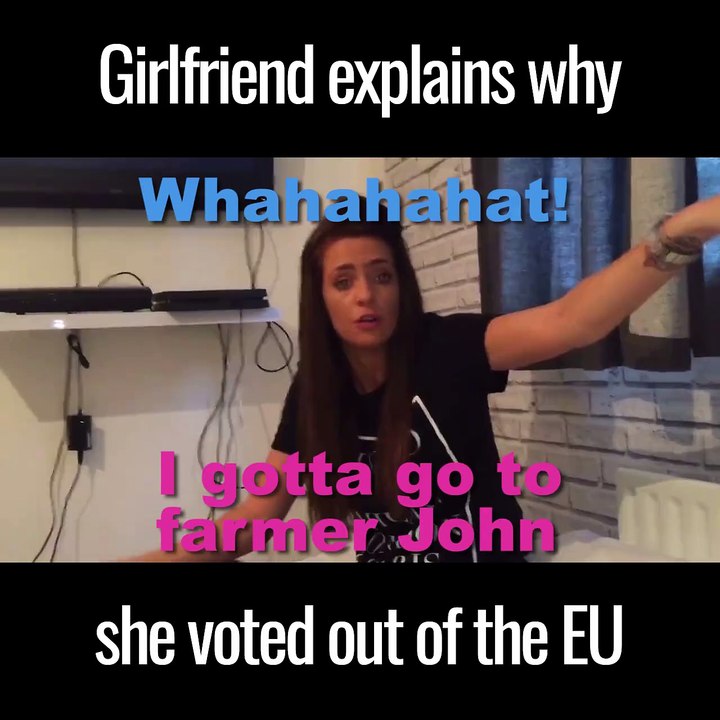 Girlfriend explains why she voted out of EU