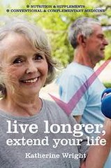 Live longer extend your life Katherine Wright Ebook EPUB PDF