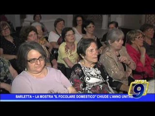 Barletta |  La mostra " Un focolaio domestico" chiude l'anno di Unitre