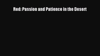 Read Red: Passion and Patience in the Desert Ebook Free