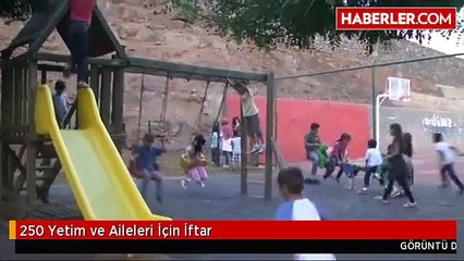 250 Yetim ve Aileleri İçin İftar