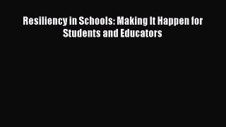 Download Resiliency in Schools: Making It Happen for Students and Educators Ebook Free