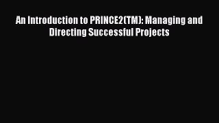Read An Introduction to PRINCE2(TM): Managing and Directing Successful Projects Ebook Free