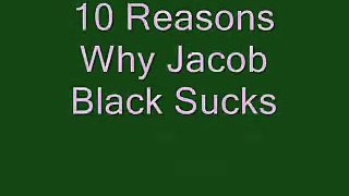 10 Reasons Why Jacob Black Sucks