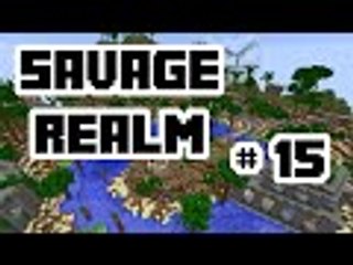 Savage Realm :: Ep 15 :: Like getting hit by a Truck
