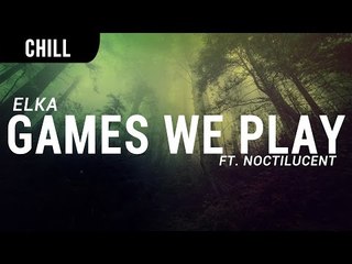 Elka - Games We Play ft. Noctilucent