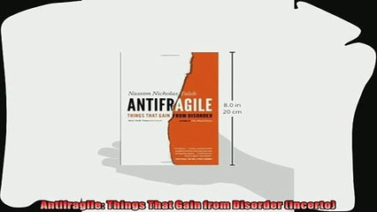 behold  Antifragile Things That Gain from Disorder Incerto