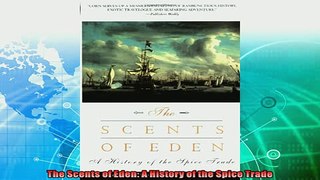 complete  The Scents of Eden A History of the Spice Trade
