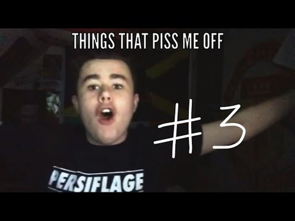THINGS THAT PISS ME OFF #3