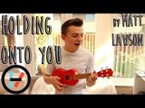 Holding Onto You - TwentyOnePilots (Cover by Matt Lawson)