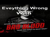 Everything Wrong With Taylor Swift - Bad Blood