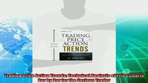 complete  Trading Price Action Trends Technical Analysis of Price Charts Bar by Bar for the Serious
