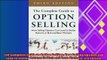 there is  The Complete Guide to Option Selling How Selling Options Can Lead to Stellar Returns in