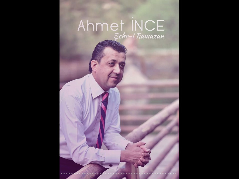 Ahmet İNCE  "MERHABA ŞEHR-İ RAMAZAN"