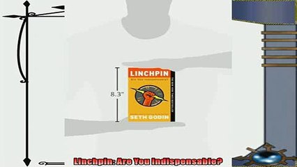 there is  Linchpin Are You Indispensable
