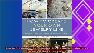 complete  How to Create Your Own Jewelry Line Design  Production  Finance  Marketing  More