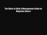 Read The Editor in Chief: A Management Guide for Magazine Editors Ebook Free
