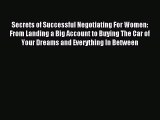[PDF] Secrets of Successful Negotiating For Women: From Landing a Big Account to Buying The