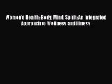 Read Women's Health: Body Mind Spirit: An Integrated Approach to Wellness and Illness PDF Online