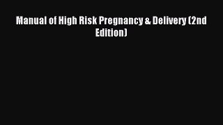 Read Manual of High Risk Pregnancy & Delivery (2nd Edition) Ebook Free