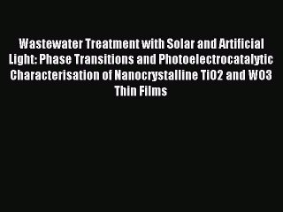 Read Wastewater Treatment with Solar and Artificial Light: Phase Transitions and Photoelectrocatalytic