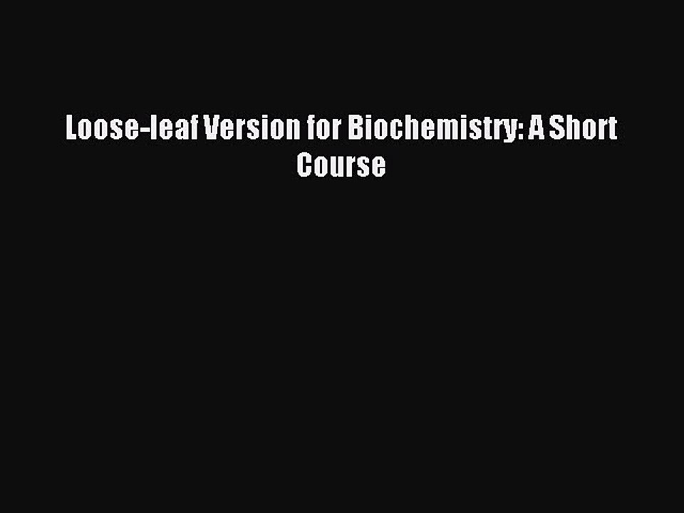 Read Loose-leaf Version for Biochemistry: A Short Course Ebook Free