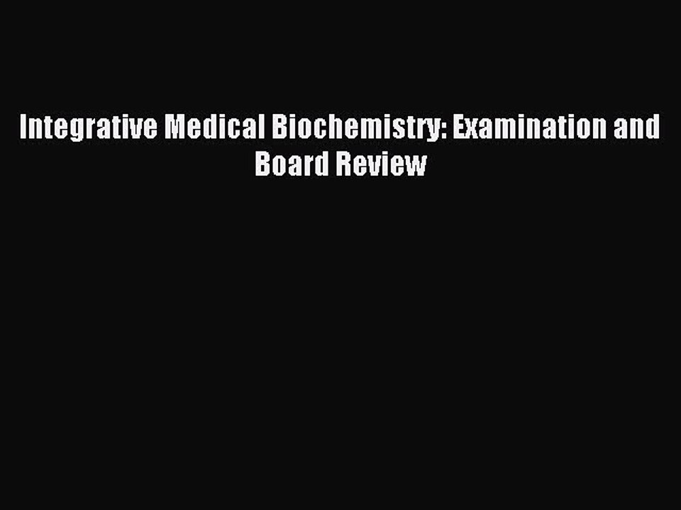 Read Integrative Medical Biochemistry: Examination and Board Review Ebook Free