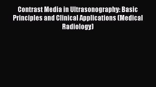 Read Contrast Media in Ultrasonography: Basic Principles and Clinical Applications (Medical