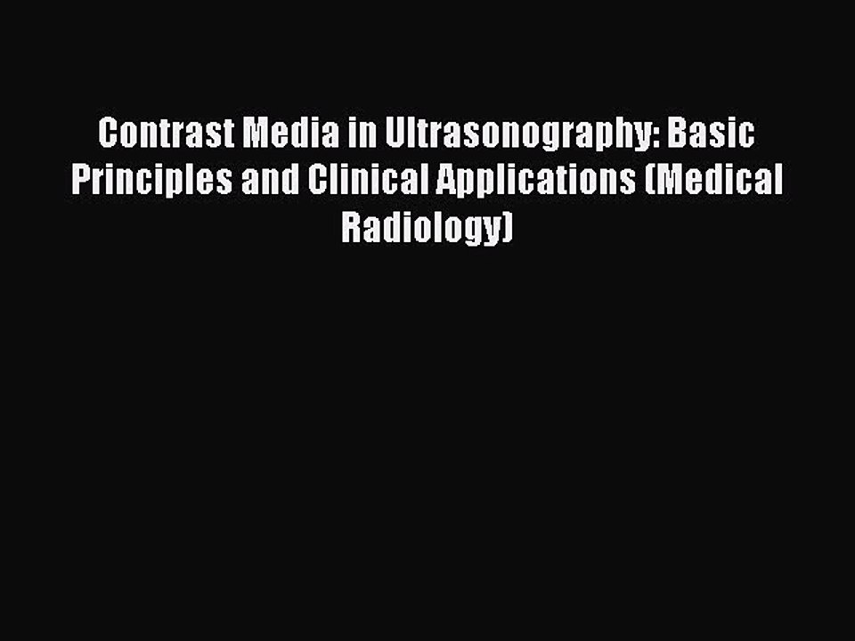 Read Contrast Media in Ultrasonography: Basic Principles and Clinical Applications (Medical