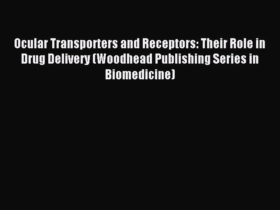Download Ocular Transporters and Receptors: Their Role in Drug Delivery (Woodhead Publishing