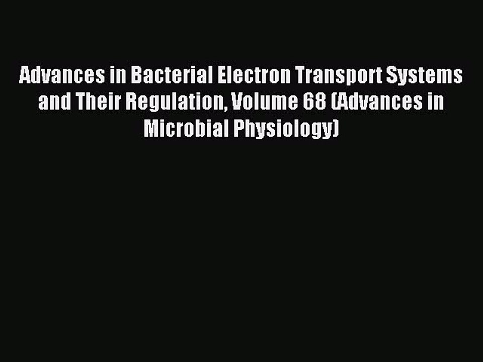 Read Advances in Bacterial Electron Transport Systems and Their Regulation Volume 68 (Advances