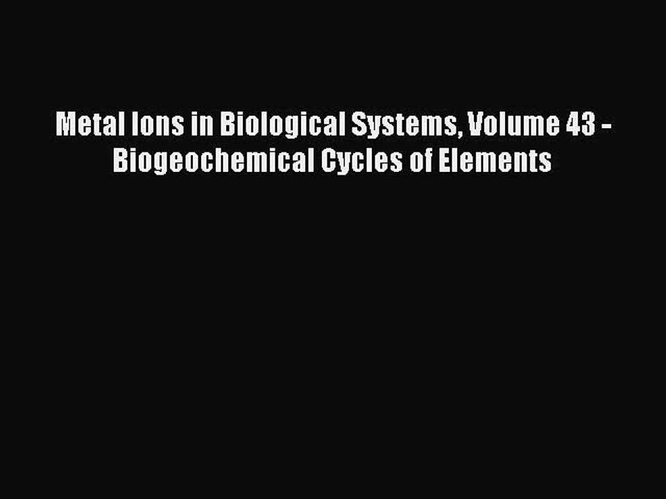 Read Metal Ions in Biological Systems Volume 43 - Biogeochemical Cycles of Elements Ebook Free