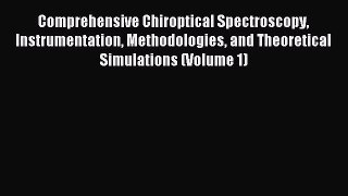 Read Comprehensive Chiroptical Spectroscopy Instrumentation Methodologies and Theoretical Simulations