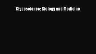 Download Glycoscience: Biology and Medicine PDF Free