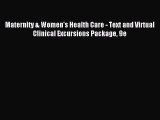 Read Maternity & Women's Health Care - Text and Virtual Clinical Excursions Package 9e Ebook