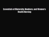Read Essentials of Maternity Newborn and Women's Health Nursing PDF Free