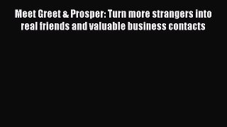 [PDF] Meet Greet & Prosper: Turn more strangers into real friends and valuable business contacts