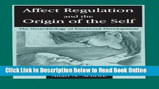 Read Affect Regulation and the Origin of the Self: The Neurobiology of Emotional Development