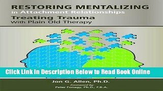 Download Restoring Mentalizing in Attachment Relationships: Treating Trauma With Plain Old