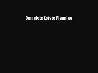 [PDF] Complete Estate Planning Read Full Ebook