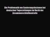 [PDF] Die Problematik von Sanierungsfusionen bei deutschen Tageszeitungen im Recht der Zusammenschlußkontrolle