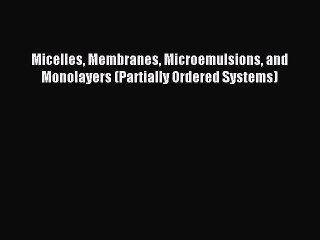Download Micelles Membranes Microemulsions and Monolayers (Partially Ordered Systems) Ebook