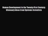 Read Human Development in the Twenty-First Century: Visionary Ideas from Systems Scientists