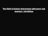 Download The Child at School: Interactions with peers and teachers 2nd Edition PDF Free