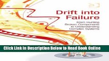 Read Drift into Failure: From Hunting Broken Components to Understanding Complex Systems  Ebook