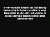 Read Blood Compatible Materials and Their Testing: Sponsored by the Commission of the European