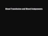 Read Blood Transfusion and Blood Components PDF Full Ebook