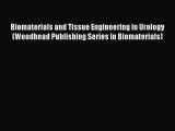 Download Biomaterials and Tissue Engineering in Urology (Woodhead Publishing Series in Biomaterials)