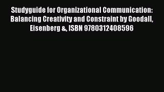 [PDF] Studyguide for Organizational Communication: Balancing Creativity and Constraint by Goodall
